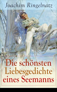 Die schönsten Liebesgedichte eines Seemanns - Joachim Ringelnatz - E-Book