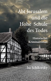 Abt Jerusalem und die Hohe Schule des Todes - Isa Schikorsky - E-Book