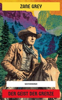 Der Geist der Grenze - Zane Grey - E-Book