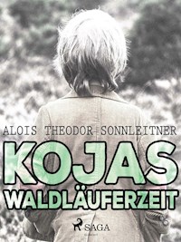 Kojas Waldläuferzeit - Alois Theodor Sonnleitner - E-Book