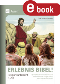 Erlebnis Bibel Religionsunterricht 8-10 - Dirk Schwarzenbolz - E-Book
