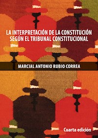 La interpretación de la Constitución de 1993 según el Tribunal Constitucional - Marcial Rubio - E-Book