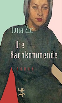 Die Nachkommende - Ivna Žic - E-Book