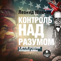 Контроль над разумом и другие сражения холодной войны - Леонид Млечин - Hörbuch