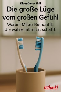 Die große Lüge vom großen Gefühl - Klaus-Dieter Thill - E-Book
