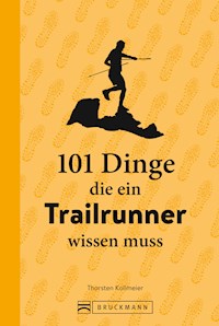 101 Dinge, die ein Trailrunner wissen muss - Thorsten Kollmeier - E-Book