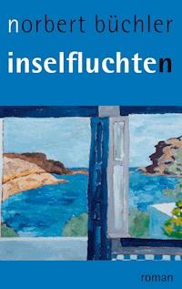 Inselfluchten - Norbert Büchler - E-Book