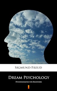Dream Psychology - Sigmund Freud - E-Book