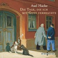 Die Tage, die ich mit Gott verbrachte - Axel Hacke - Hörbuch