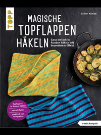 Magische Topflappen häkeln (kreativ.kompakt.) - Esther Konrad - E-Book