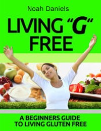 Living "G" Free - Noah Daniels - E-Book