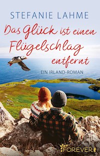 Das Glück ist einen Flügelschlag entfernt - Stefanie Lahme - E-Book