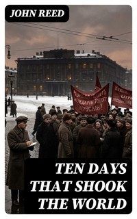 Ten Days That Shook the World - John Reed - E-Book