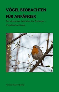 Vögel beobachten für Anfänger - Andre Sternberg - E-Book