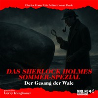 Das Sherlock Holmes Sommer-Spezial: Der Gesang der Wale - Sir Arthur Conan Doyle - Hörbuch
