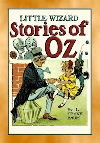 LITTLE WIZARD STORIES of OZ - Six adventures in the Land of Oz - L. Frank Baum - E-Book