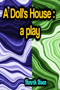 A Doll's House: a play - Henrik Ibsen - E-Book