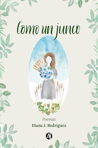 Como un junco - Diana J. Rodríguez - E-Book