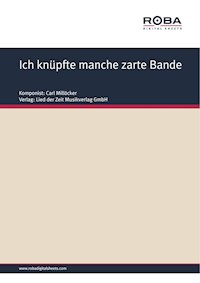 Ich knüpfte manche zarte Bande - Carl Millöcker - E-Book