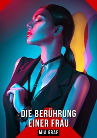 Die Berührung einer Frau - Mia Graf - E-Book