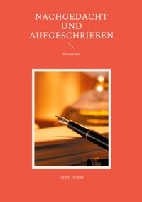 Nachgedacht und aufgeschrieben - Jürgen Hembd - E-Book