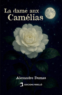 La dame aux Camélias - Alexandre Dumas fils - E-Book