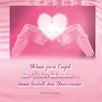 Wenn zwei Engel eine Tochter bekommen ... - Martina Schöckler - E-Book