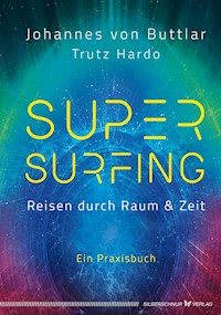 Supersurfing – Reisen durch Raum & Zeit - Johannes von Buttlar - E-Book