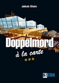 Doppelmord à la carte - Jakob Stein - E-Book