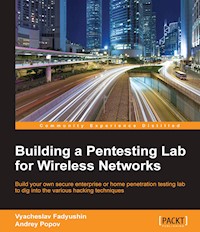 Building a Pentesting Lab for Wireless Networks - Vyacheslav Fadyushin - E-Book
