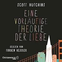 Eine vorläufige Theorie der Liebe - Scott Hutchins - Hörbuch