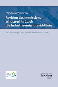 Revision des Immissionsschutzrechts durch die Industrieemissionsrichtlinie - Lothar Knopp - E-Book