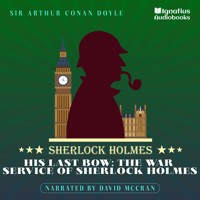 His Last Bow: The War Service of Sherlock Holmes - Sir Arthur Conan Doyle - Hörbuch