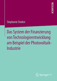 Das System der Finanzierung von Technologieentwicklung am Beispiel der Photovoltaik-Industrie - Stephanie Steden - E-Book