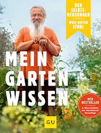 Der Selbstversorger: Mein Gartenwissen - Wolf-Dieter Storl - E-Book