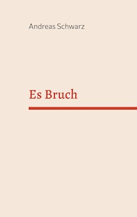 Es Bruch - Andreas Schwarz - E-Book