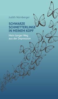 Schwarze Schmetterlinge in meinem Kopf - Judith Nürnberger - E-Book