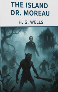 The Island of Dr. Moreau - H G Wells - kostenlos E-Book