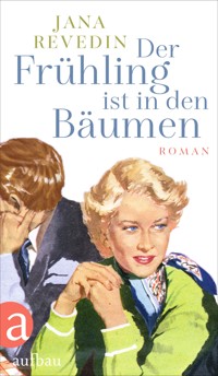 Der Frühling ist in den Bäumen - Jana Revedin - E-Book