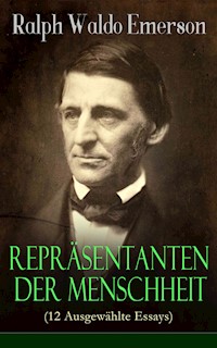 Repräsentanten der Menschheit (12 Ausgewählte Essays) - Ralph Waldo Emerson - E-Book