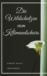 Die Wildschutzen vom Kilimandscharo - Robert Kraft - E-Book