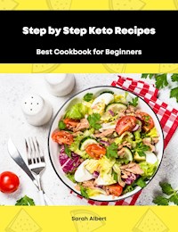 Step by Step Keto Recipes: Best Cookbook for Beginners - Sarah Albert - E-Book