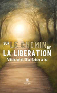 Sur le chemin de la libération - Vincent Barbierato - E-Book