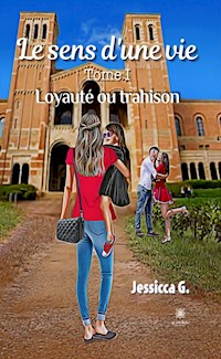 Le sens d'une vie - Tome 1 - Jessicca G. - E-Book