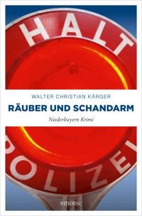 Räuber und Schandarm - Walter Christian Kärger - E-Book