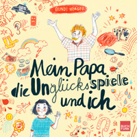 Mein Papa, die Unglücksspiele und ich - Gundi Herget - kostenlos Hörbuch