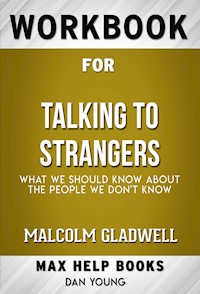 Workbook for Talking to Strangers: What We Should Know About the People We Don’t Know by Malcolm Gladwell(Max Help Workbooks) - MaxHelp Workbooks - E-Book