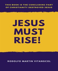 Jesus Must Rise! - Rodolfo Martin Vitangcol - E-Book