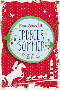 Erdbeersommer (3). Galopp in die Freiheit - Ilona Einwohlt - E-Book