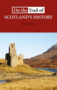 On the Trail of Scotland's History - David R. Ross - E-Book